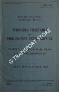 Working Timetable of Mandatory Train Service - Section G, Passenger and Parcels - Central Division Suburban Lines and branches, 7 May 1973 to 5 May 1974 by British Railways Southern Region